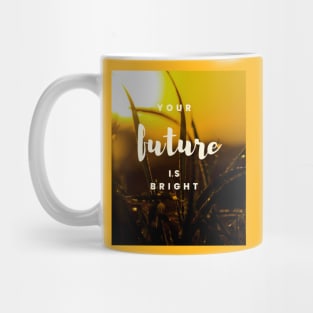Your future is bright Mug